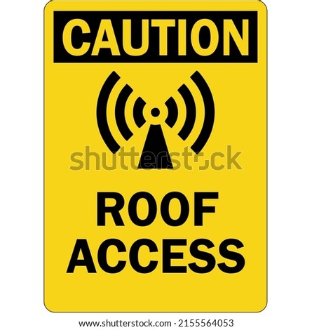 Caution Sign Roof Access (with RF Symbol) (S-6090). Stok fotoğraf © 