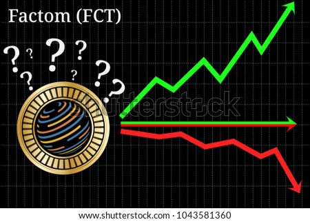 Possible graphs of forecast Factom (FCT) cryptocurrency - up, down or horizontally. Factom (FCT) chart.