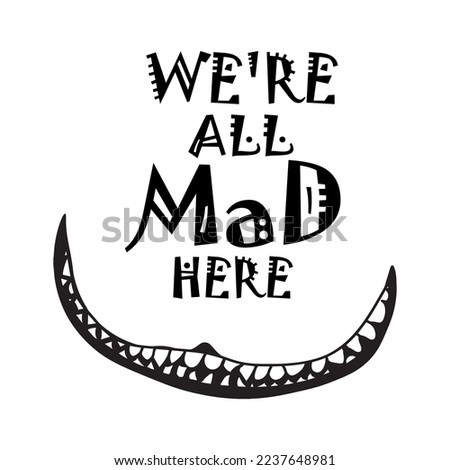 Cheshire cat smile, grin with teeth black silhouette with text. Vector drawing on a transparent background.


