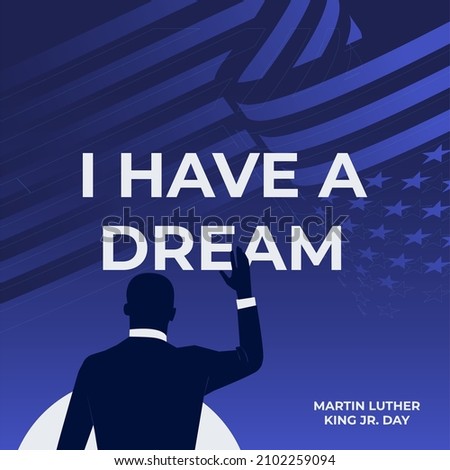 Martin Luther King Jr. Day design with US flag background. Happy MLK day. I have a dream.