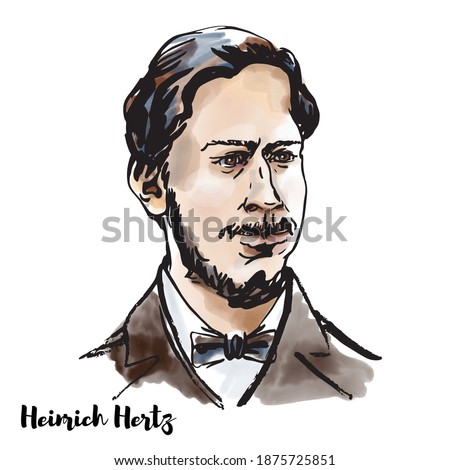 Heinrich Hertz watercolor vector engraved portrait with black ink contour on white background. German physicist who first conclusively proved the existence of the electromagnetic waves.