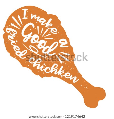 brown fried chicken with quote, i make a good fried chicken object stock vector illustration in white background