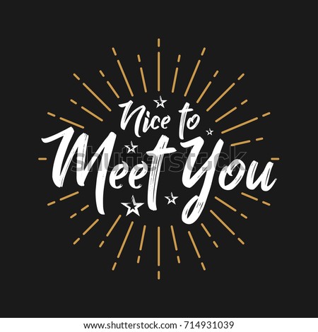 Nice to Meet You - Fireworks - Lettering, Handwritten, Vector for greeting