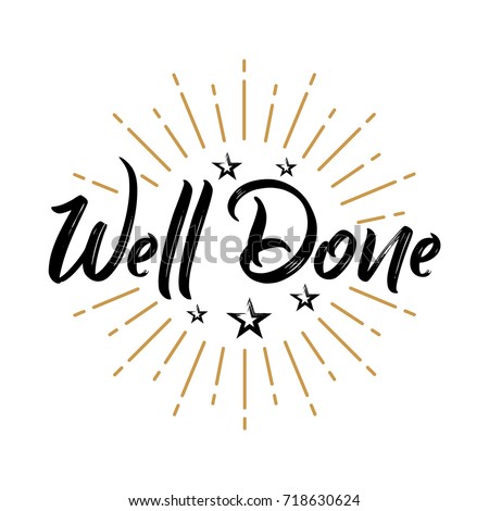 Well Done - Fireworks - Message, quote, sign, Lettering, Handwritten, vector for greeting