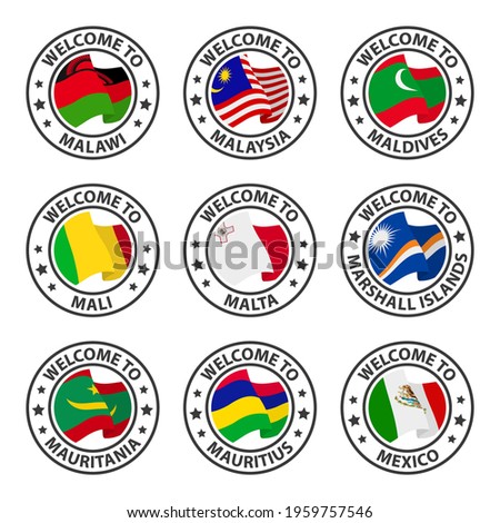 Collection of icons welcome to. Malawi, Malaysia, Maldives, Mali, Malta, Marshall Islands, Mauritania, Mauritius, Mexico. Stamp welcome to with country flag