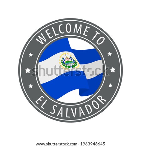 Welcome to El Salvador. Gray stamp with a waving country flag. Collection of welcome icons.