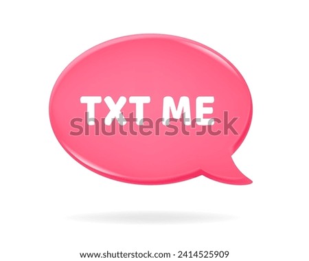 3d icon of a pink speech bubble with txt me (text me) quote on it. Love chat. New message textbox. Happy Valentine's Day, Mother's Day, Women's Day.