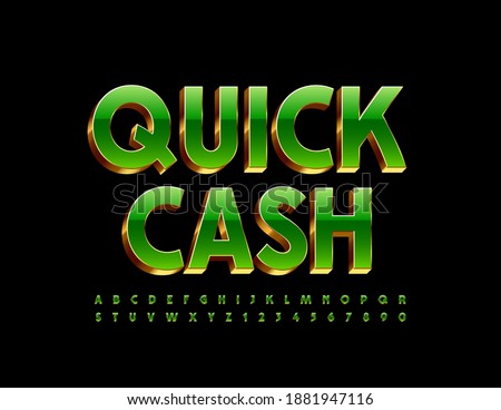 Vector stylish label Quick Cash with 3D Font. Green and Golden Elegant Alphabet Letters and Numbers.