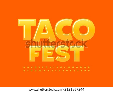 Vector event poster Taco Fest with Glossy Yellow Font. Set of Funky Alphabet Letters and Numbers Stock fotó © 