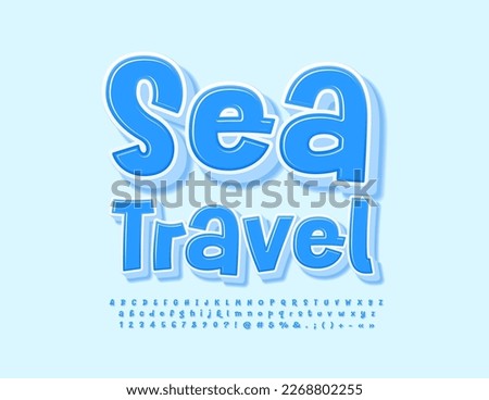 Vector creative Emblem Sea Travel. Funny Blue 3D Font. Playful style Alphabet Letters and Numbers set
