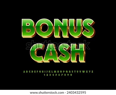 Vector elite label Bonus Cash. Green and Golden chic Font. Modern 3D Alphabet Letters and Numbers.