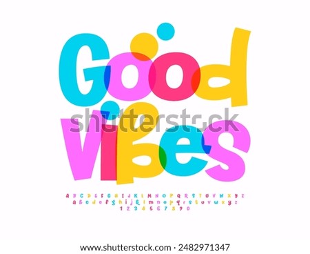 Vector funny emblem Good Vibes. Playful Cool Font. Bright Colorful Alphabet Letters and Numbers set