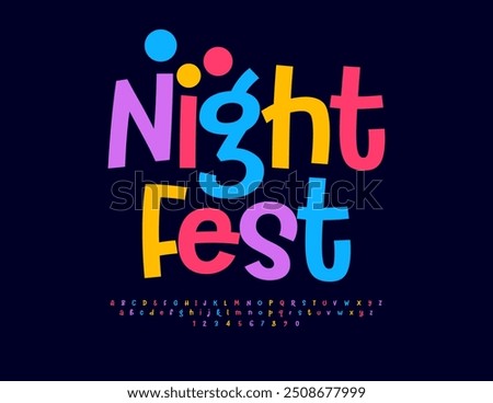 Vector colorful invitation Night Fest. Funny Bright Font. Playful Cool Alphabet Letters and Numbers set.