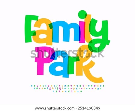 Vector Funny poster Family Park. Funny Colorful Font. Bright Children Alphabet Letters and Numbers set. 