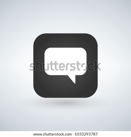 Chat Icon Speech bubble symbol over app button, vector illustration.