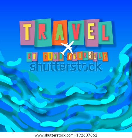 Travel concept background - go find yourself, words cut out by scissors from colorful paper, collage paper craft design, vector illustration.
