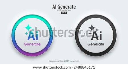 Set of generative AI buttons. Active and inactive buttons with generated icons. Press the button to create ideas. Neumorphism design style for apps, websites, and Interfaces. Vector illustration.