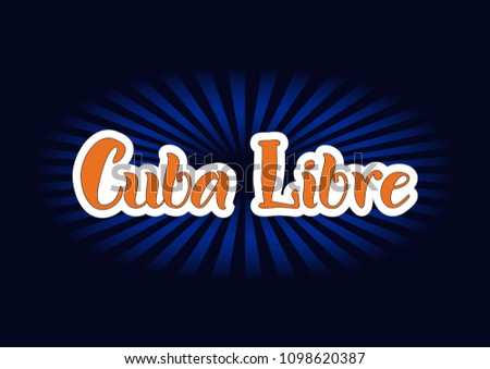 Lettering of Cuba Libre in orange with white outlines on dark background for bar menu, cocktail menu, advertisement, cafe, restaurant