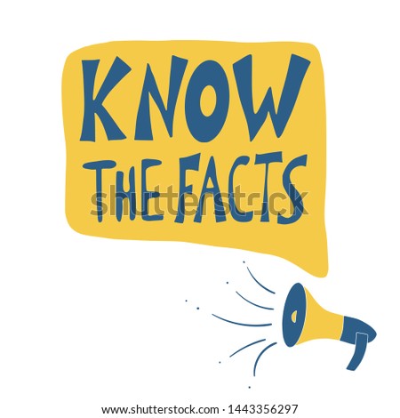 Know the facts quote with speech bubbles and megaphone. Vector stylized text.