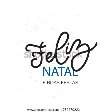 Feliz Natal handwritten lettering. Translation: Merry Christmas. Portuguese Holiday. Holiday Feliz Natal lettering templates for greeting cards, overlays, posters, wrapping paper. Vector illustration. Foto stock © 