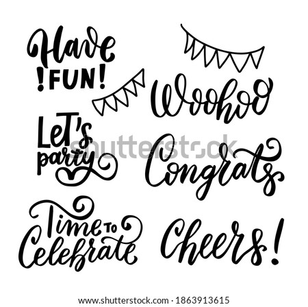 Happy birthday wishes. Hand lettering congrats quotes set. Woohoo, Time to celebrate. Cheers. Let's party. Have fun. Brush calligraphy