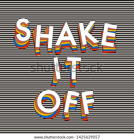 Typo play in vector postive quote or slogan “ Shake it off”  on  stripe black and white background color