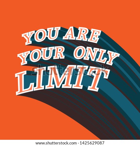 Typo play in vector postive quote or slogan “ You are your only limit” move on the right angle on orange background color