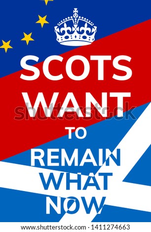 Brexit poster saying scots want to remain what now with the flags of the European union and Scotland.