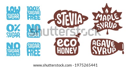 SUGAR FREE, NO ADDED, LOW SUGAR, STEVIA, ECO HONEY, AGAVE SYRUP, MAPLE SYRUP. Natural organic sweetener. Healthy food concept icons set. Stickers for labels, packaging. Proper diet, good nutrition.