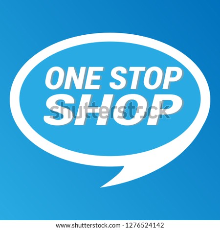 one stop shop sign - label,speech bubble,sticker.Designed for your web site design, logo, app, UI