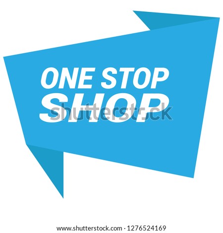 one stop shop sign - label,speech bubble,sticker.Designed for your web site design, logo, app, UI