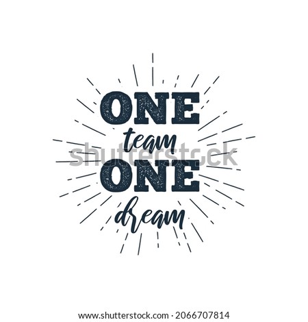 One team One dream slogan, vector illustration.