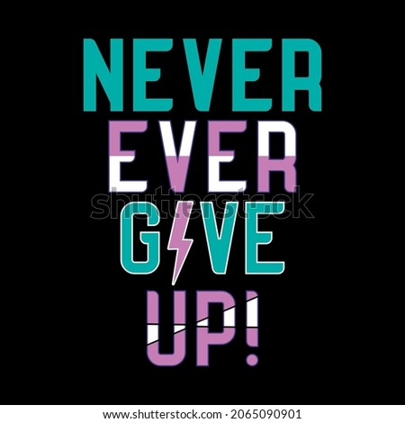 Naver ever give up abstract,Graphic design print t-shirts sport fashion,vector,poster,card