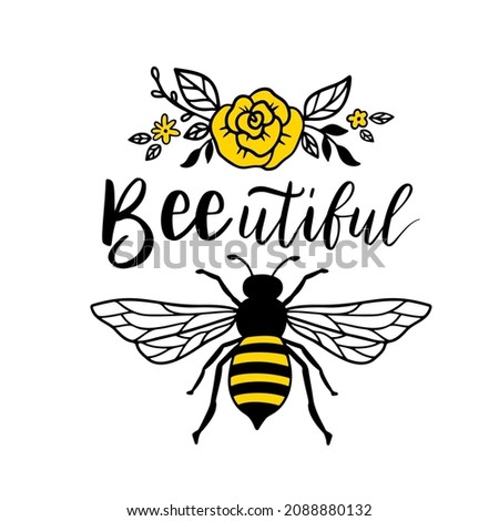 Bee Beautiful, funny bee quote, hand drawn lettering for cute print. Positive quotes isolated on white background. Happy slogan for tshirt. Vector illustration bumble. Typography poster with sayings.