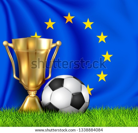 Golden realistic winner trophy cup and soccer ball isolated on national EUROPEAN UNION flag. National team is the winner of the football.Cup winner in the form of a golden bowl.Sport design background