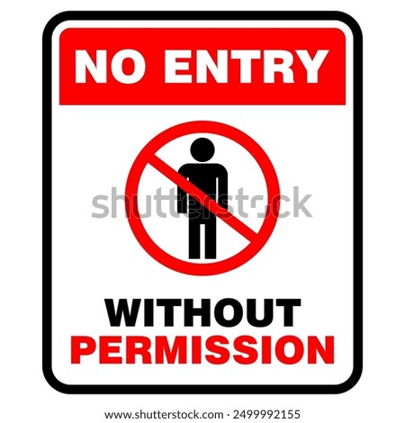 No Entry, without permission, sign and sticker label