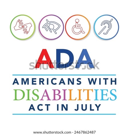 Americans with Disability Act. It features by American flag surrounded by different type of disabilities.ADA is a civil rights law that prohibits discrimination based on disability.Vector illustration