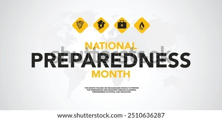 National Preparedness month (NPM) is observed each year in September to raise awareness about the importance of preparing for disasters and emergencies that could happen at any time. Vector art