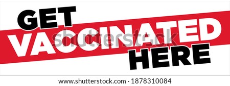 Get Vaccinated Here Banner | Large Sign for Hospitals and Medical Centers Administering COVID-19 Vaccines | 2' x 6' Vector Banner Design