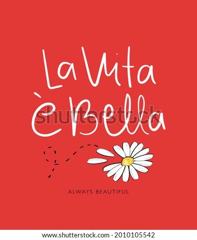 La vita e bella, life is beautiful in Italian language, inspirational positive quote text, vector illustration design for fashion graphics, t shirt prints etc