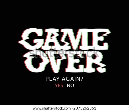 Game over slogan text. Vector illustration design for fashion graphics, t shirt prints etc