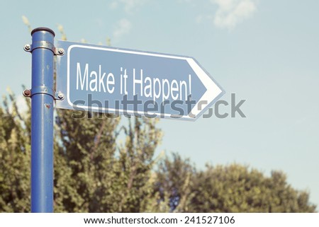 Make it Happen / Motivational Direction Road Sign
