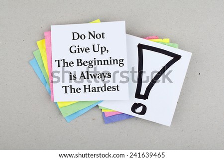 Motivational Inspirational Business Phrase Note / Do Not Give Up, The Beginning is Always The Hardest