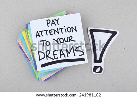 Pay Attention To Your Dreams / Motivational Phrase Note