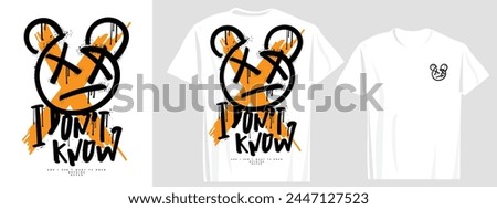 Grunge teddy bear brush stroke drawing and slogan text quote. Vector illustration design for fashion, tee, t shirt, print, graphic.