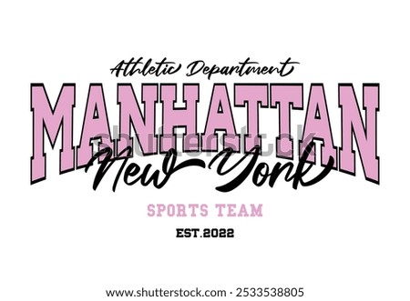 Manhattan New York college style quote typography. Vector illustration design for fashion graphics, slogan tees, t shirt prints, posters, stickers.