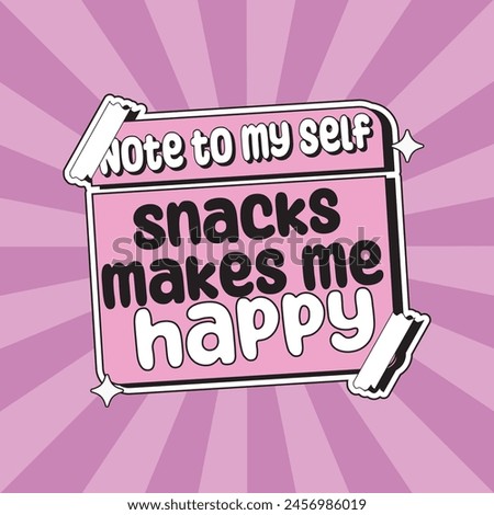 note to my self snack makes me happy sassy girl boss typography pink retro style designs posters cards