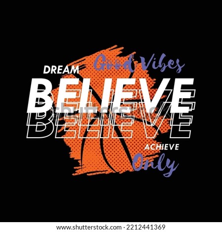dream believe achieve with Basketball icon, design Typography - vector Illustration