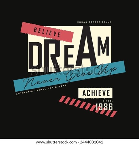 dream believe achieve slogan graphic typography vector, t shirt design, illustration, good for casual style 