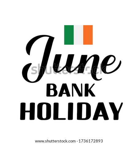 June Bank Holiday calligraphy hand lettering and Irish flag isolated on white background. Long weekend in Ireland. Vector template for typography poster, banner, flyer, sticker, shirt, logo design.